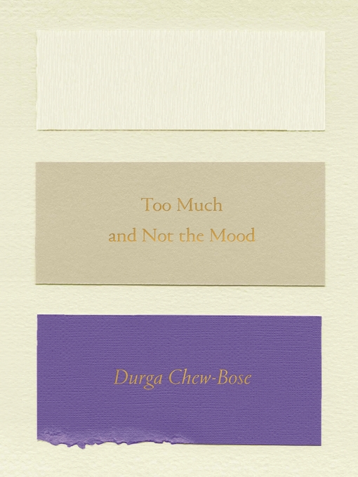 Title details for Too Much and Not the Mood by Durga Chew-Bose - Wait list